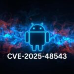 CVE-2025-48543 Exposes Android ART’s Weakness